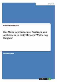 Das Motiv des Hundes als Ausdruck von Ambivalenz in Emily Brontës Wuthering Heights