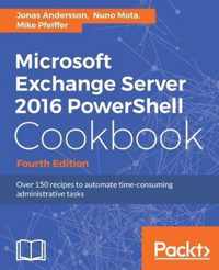 Microsoft Exchange Server 2016 PowerShell Cookbook - Fourth Edition