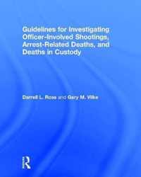 Guidelines for Investigating Officer-Involved Shootings, Arrest-Related Deaths, and Deaths in Custody