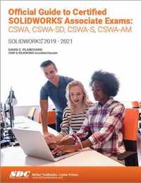 Official Guide to Certified SOLIDWORKS Associate Exams: CSWA, CSWA-SD, CSWSA-S, CSWA-AM