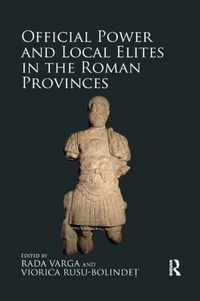 Official Power and Local Elites in the Roman Provinces