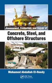 Assessment, Evaluation, and Repair of Concrete, Steel, and Offshore Structures