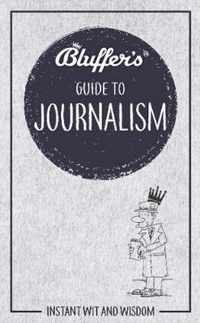 Bluffer's Guide to Journalism