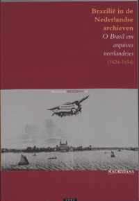 Brazilie in de Nederlandse archieven (1624-1654) = O Brasil em arquivos neerlandeses (1624-1654) Mauritiana