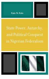 State Power, Autarchy, and Political Conquest in Nigerian Federalism