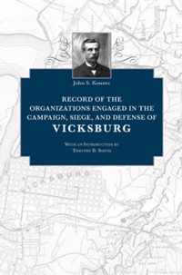 Record of the Organizations Engaged in the Campaign, Siege, and Defense of Vicksburg