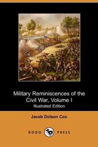 Military Reminiscences of the Civil War, Volume I (Illustrated Edition) (Dodo Press)