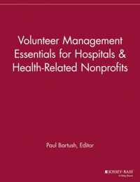 Volunteer Management Essentials for Hospitals and HealthRelated Nonprofits