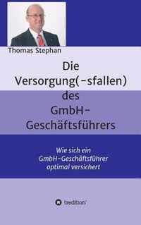 Die Versorgung(-sfallen) des GmbH-Geschaftsfuhrer