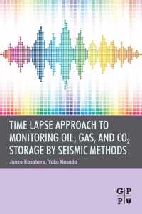 Time Lapse Approach to Monitoring Oil, Gas, and CO2 Storage by Seismic Methods