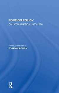 Foreign Policy On Latin America, 1970-1980