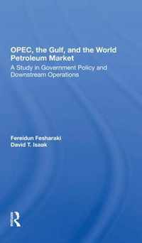 OPEC, the Gulf, and the World Petroleum Market