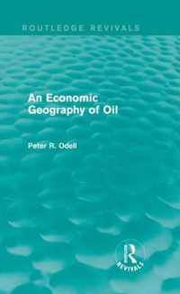 An Economic Geography of Oil (Routledge Revivals)