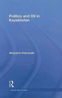 Politics and Oil in Kazakhstan