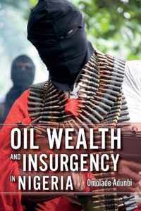 Oil Wealth and Insurgency in Nigeria