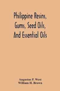 Philippine Resins, Gums, Seed Oils, And Essential Oils