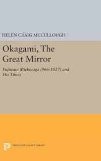 OKAGAMI, The Great Mirror - Fujiwara Michinaga (966-1027) and His Times