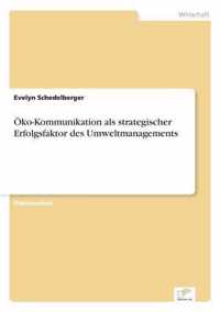 OEko-Kommunikation als strategischer Erfolgsfaktor des Umweltmanagements