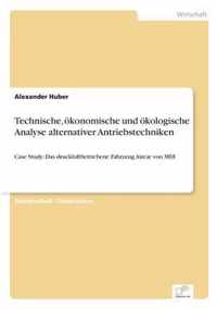 Technische, oekonomische und oekologische Analyse alternativer Antriebstechniken: Case Study