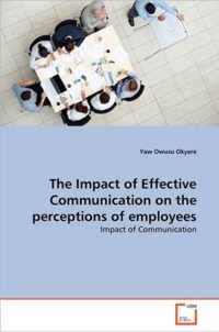 The Impact of Effective Communication on the perceptions of employees