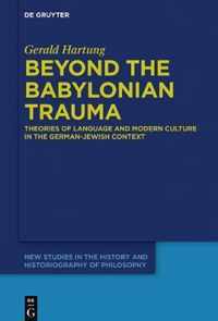 Beyond the Babylonian Trauma