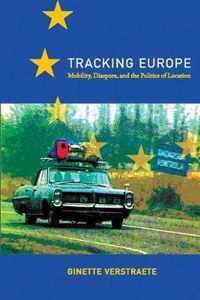 Tracking Europe: Mobility, Diaspora, and the Politics of Location