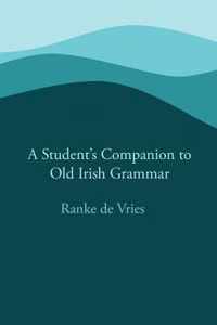 A Student's Companion to Old Irish Grammar