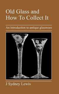 Old Glass and How to Collect It