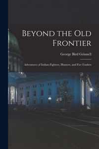 Beyond the Old Frontier [microform]