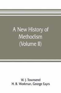 A new history of Methodism (Volume II)