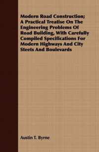Modern Road Construction; A Practical Treatise On The Engineering Problems Of Road Building, With Carefully Compiled Specifications For Modern Highways And City Steets And Boulevards