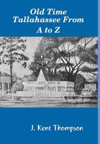 Old Time Tallahassee From A to Z