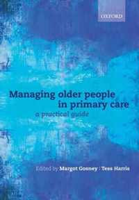 Managing Older People in Primary Care