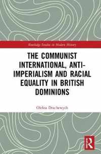 The Communist International, Anti-Imperialism and Racial Equality in British Dominions