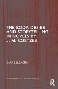 The Body, Desire and Storytelling in Novels by J. M. Coetzee