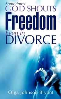 Sometimes God Shouts Freedom Even in Divorce