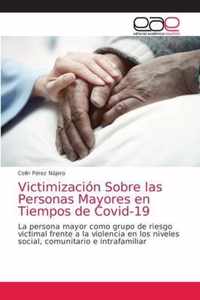 Victimizacion Sobre las Personas Mayores en Tiempos de Covid-19