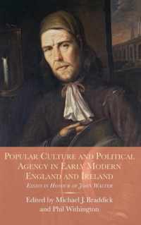 Popular Culture and Political Agency in Early Modern England and Ireland