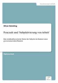 Foucault und 'Subjektivierung von Arbeit'