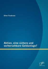 Aktien, eine sichere und vorhersehbare Geldanlage?