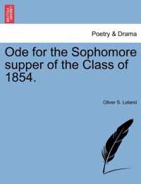 Ode for the Sophomore Supper of the Class of 1854.