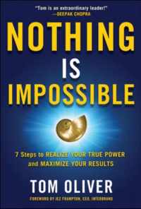 Nothing Is Impossible: 7 Steps To Realize Your True Power An