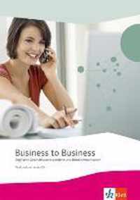 Business to Business. Workbook inkl. Audio-CD-ROM und IHK-Prüfungsvorbereitung