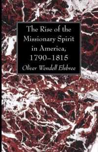 The Rise of the Missionary Spirit in America, 1790-1815