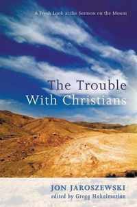 The Trouble with Christians