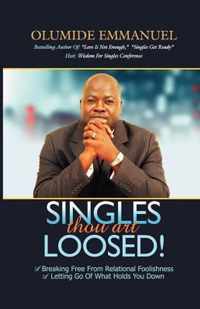 SINGLES thou art LOOSED!