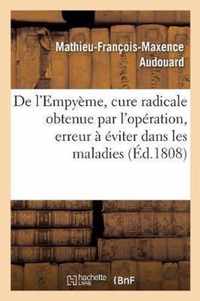 de l'Empyeme, Cure Radicale Obtenue Par l'Operation, Et de l'Erreur A Eviter Dans Les Maladies