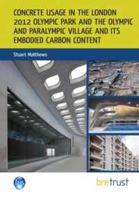 Concrete Usage in the London 2012 Olympic Park and the Olympic and Paralympic Village and Its Embodied Carbon Content