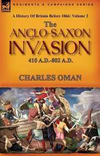 A History of Britain Before 1066: Volume 2--The Anglo-Saxon Invasion