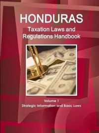 Honduras Taxation Laws and Regulations Handbook Volume 1 Strategic Information and Basic Laws